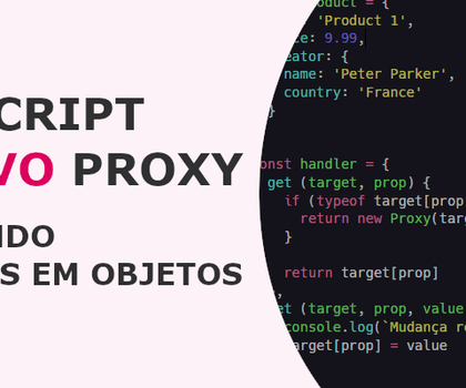 JavaScript Reativo - Proxy: Detectando mudanças em objetos